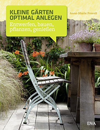 Stock image for Kleine Grten optimal anlegen: Entwerfen, bauen, pflanzen, genieen for sale by medimops