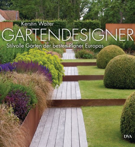 Stock image for Gartendesigner: Stilvolle Grten der besten Planer Europas for sale by Revaluation Books