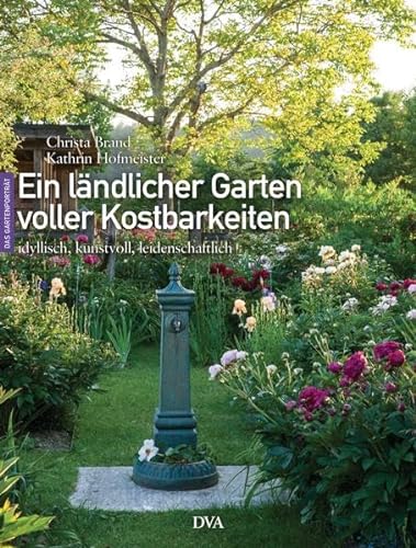 Stock image for Ein lndlicher Garten voller Kostbarkeiten: idyllisch, kunstvoll, leidenschaftlich for sale by medimops