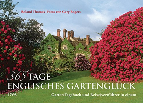 9783421039903: 365 Tage englisches Gartenglck: Gartentagebuch und Reise(ver)fhrer in einem - Mit vielen Tipps und Bauernregeln durchs Gartenjahr