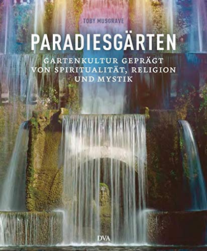 Stock image for Paradiesgrten: Gartenkultur geprgt von Spiritualitt, Religion und Mystik for sale by medimops