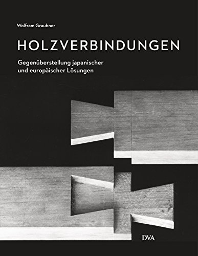 9783421039958: Holzverbindungen: Gegenberstellungen japanischer und europischer Lsungen