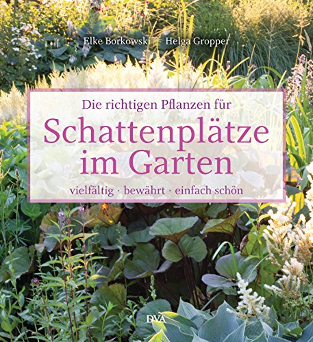 Stock image for Die richtigen Pflanzen fr schattige Pltze -Language: german for sale by GreatBookPrices