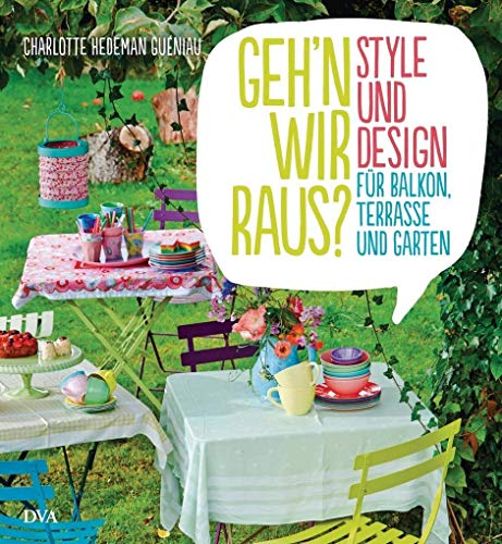 Beispielbild fr Geh'n wir raus? - Style und Design fr Balkon, Terrasse und Garten zum Verkauf von Versandantiquariat Jena