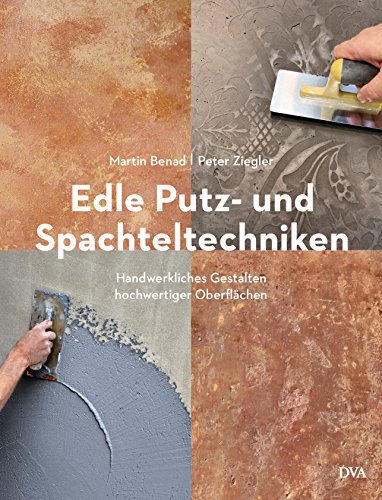 9783421040497: Edle Putz- und Spachteltechniken: Handwerkliches Gestalten hochwertiger Oberflchen