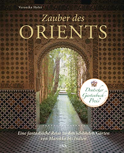 Stock image for Zauber des Orients: Eine fantastische Reise zu den schnsten Grten von Marokko bis Indien for sale by Revaluation Books