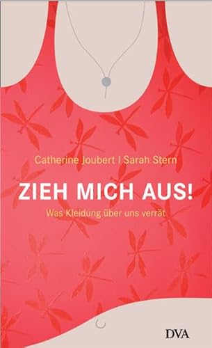 Zieh mich aus!: Was Kleidung über uns verrät - Joubert, Catherine und Sarah Stern