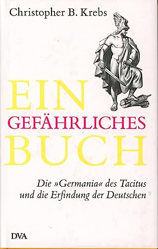 9783421042118: Ein gefhrliches Buch: Die "Germania" des Tacitus und die Erfindung der Deutschen