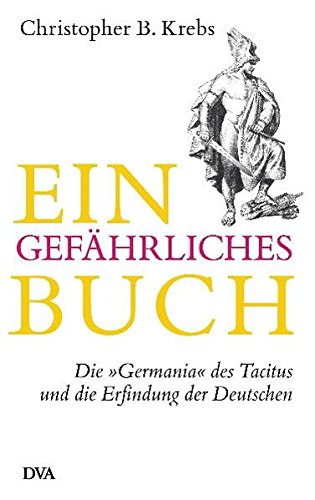 Imagen de archivo de Ein gefhrliches Buch: Die Germania" des Tacitus und die Erfindung der Deutschen a la venta por medimops