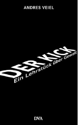 Stock image for Der Kick. Ein Lehrstck ber Gewalt. for sale by BOUQUINIST