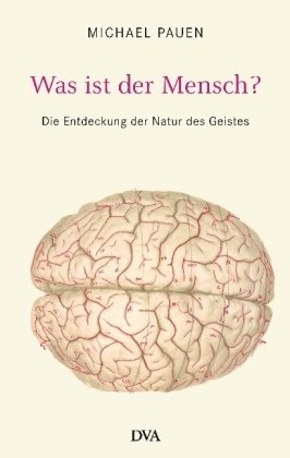 9783421042248: Was ist der Mensch?: Die Entdeckung der Natur des Geistes