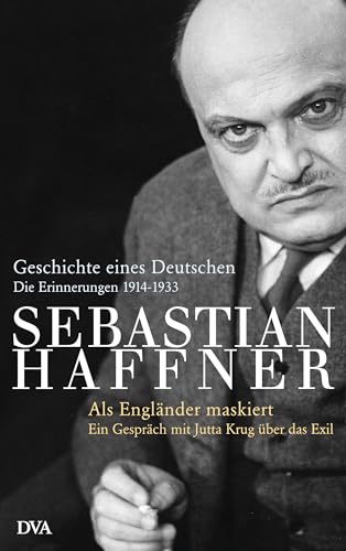 Geschichte eines Deutschen - Die Erinnerungen 1914-1933 - Als Engländer maskiert - Ein Gespräch m...