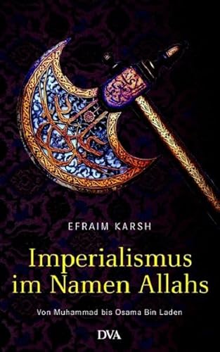 Imperialismus im Namen Allahs (9783421042378) by Efraim Karsh