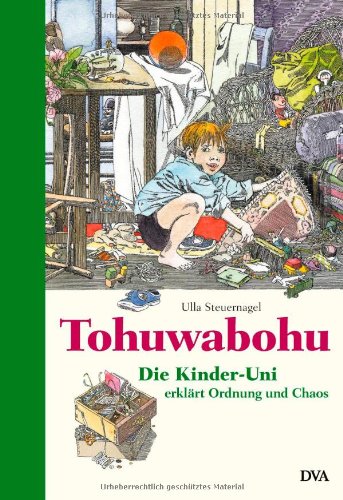 9783421042408: Tohuwabohu: Die Kinder-Uni erklrt Ordnung und Chaos