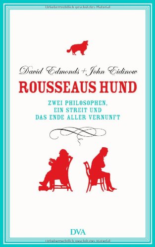 9783421042514: Rousseaus Hund: Zwei Philosophen, ein Streit und das Ende aller Vernunft