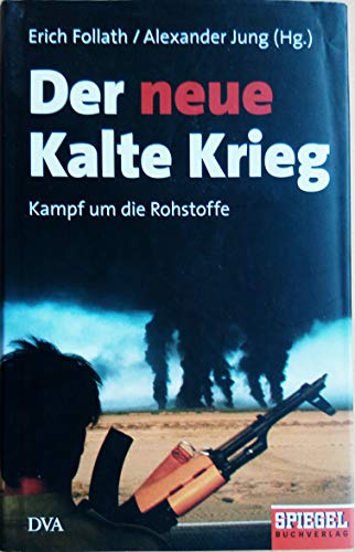 Beispielbild fr Der neue Kalte Krieg: Kampf um die Rohstoffe - Ein SPIEGEL-Buch zum Verkauf von medimops