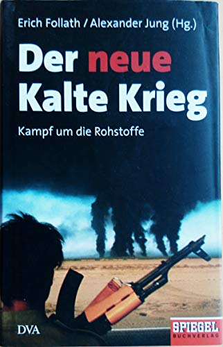 Stock image for Der neue Kalte Krieg: Kampf um die Rohstoffe - Ein SPIEGEL-Buch for sale by medimops