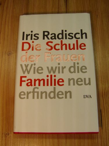 Beispielbild fr Die Schule der Frauen: Wie wir die Familie neu erfinden zum Verkauf von medimops