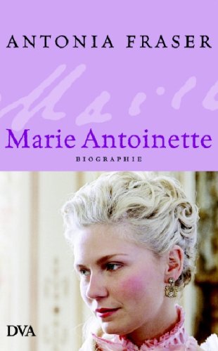 Marie Antoinette: Biographie - Antonia Fraser