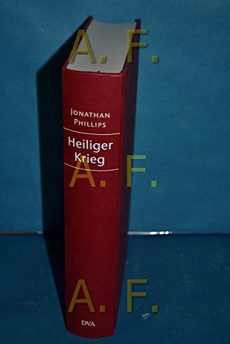 Heiliger Krieg : eine neue Geschichte der Kreuzzüge. Jonathan Phillips. Aus dem Engl. von Norbert Juraschitz - Phillips, Jonathan und Norbert Juraschitz