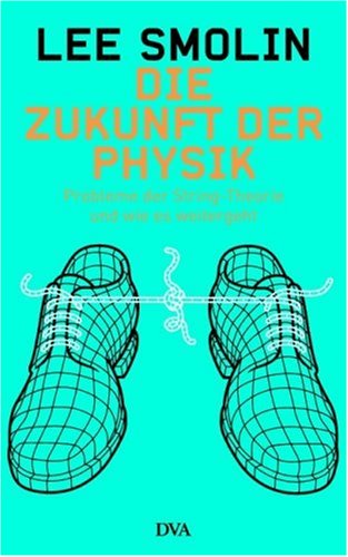 9783421042965: Die Zukunft der Physik: Probleme der String-Theorie und wie es weitergeht