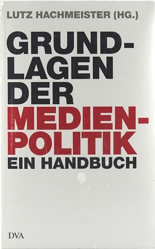 Grundlagen der Medienpolitik: Ein Handbuch (9783421042972) by Lutz Hachmeister