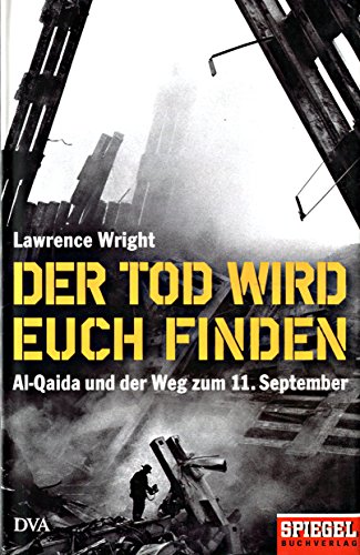 9783421043030: Der Tod wird euch finden: Al-Qaida und der Weg zum 11. September. Ein SPIEGEL-Buch