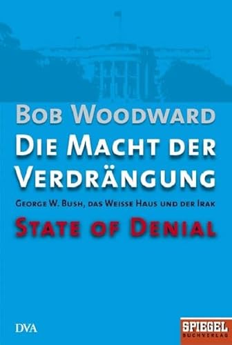 Die Macht der Verdrängung - George W. Bush, das Weiße Haus und der Irak - State of Denial