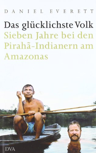9783421043078: Das glcklichste Volk: Sieben Jahre bei den Pirah-Indianern am Amazonas