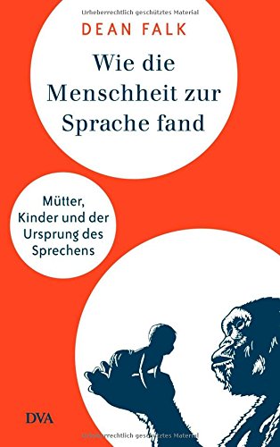 Stock image for Wie die Menschheit zur Sprache fand: Mtter, Kinder und der Ursprung des Sprechens for sale by medimops