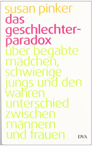 Beispielbild fr Das Geschlechter-Paradox: ber begabte Mdchen, schwierige Jungs und den wahren Unterschied zwischen Mnnern und Frauen zum Verkauf von medimops