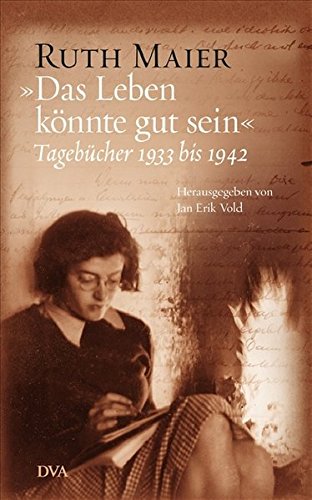 9783421043726: "Das Leben knnte gut sein": Tagebcher 1933 bis 1942
