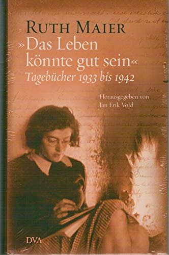 9783421043726: "Das Leben knnte gut sein": Tagebcher 1933 bis 1942 - Herausgegeben von Jan Erik Vold