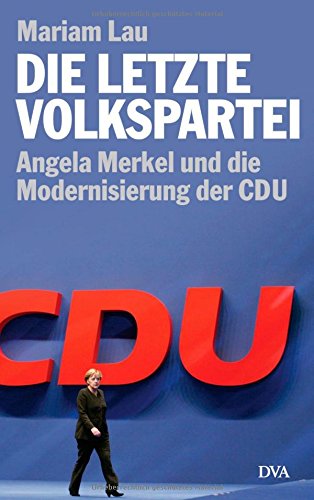 Beispielbild fr Die letzte Volkspartei: Angela Merkel und die Modernisierung der CDU zum Verkauf von medimops