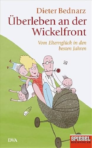 9783421043887: berleben an der Wickelfront: Vom Elternglck in den besten Jahren. Ein SPIEGEL-Buch