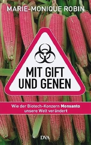 Stock image for Mit Gift und Genen: Wie der Biotech-Konzern Monsanto unsere Welt verndert for sale by medimops