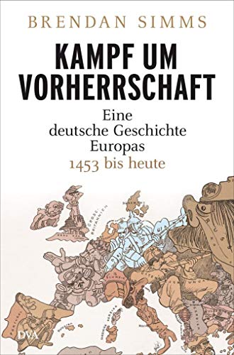 Stock image for Kampf um Vorherrschaft: Eine deutsche Geschichte Europas 1453 bis heute for sale by medimops