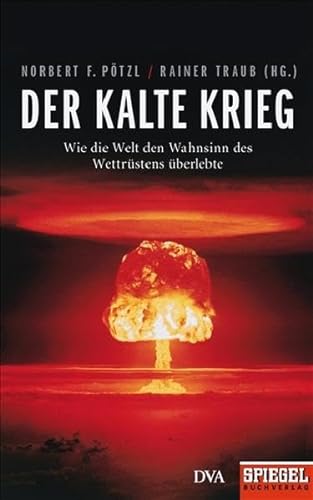 Stock image for Der Kalte Krieg: Wie die Welt den Wahnsinn des Wettrstens berlebte - Ein SPIEGEL-Buch for sale by medimops