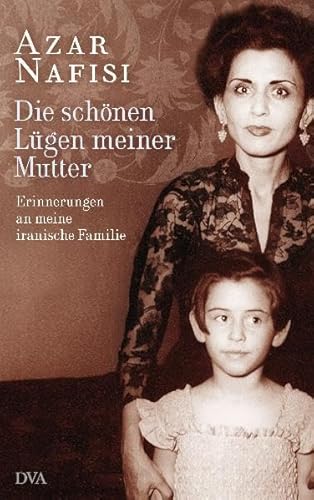 9783421044280: Die schnen Lgen meiner Mutter: Erinnerungen an meine iranische Familie