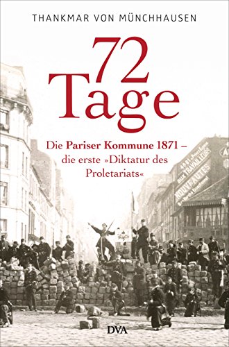9783421044402: 72 Tage: Die Pariser Kommune 1871 - die erste Diktatur des Proletariats