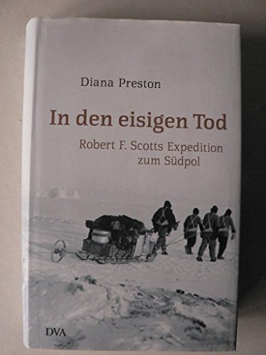 9783421044549: In den eisigen Tod: Robert F. Scotts Expedition zum Sdpol