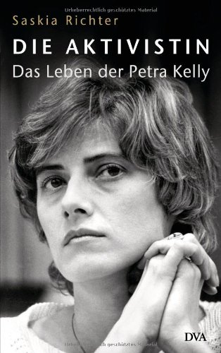 9783421044679: Die Aktivistin: Das Leben der Petra Kelly