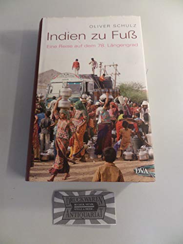 Indien zu Fuß Eine Reise auf dem 78. Längengrad - Schulz, Oliver