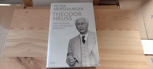 9783421044815: Theodor Heuss: Der Brger als Prsident. Biographie