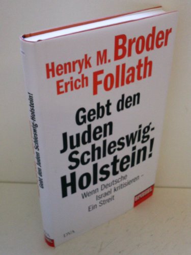 Stock image for Gebt den Juden Schleswig-Holstein!: Wenn Deutsche Israel kritisieren - ein Streit - Ein SPIEGEL-Buch for sale by medimops