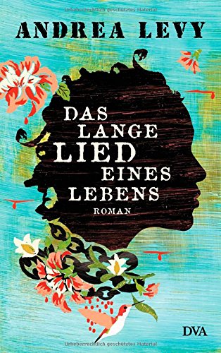 Das lange Lied eines Lebens : Roman. Andrea Levy. Aus dem Engl. von Hans-Christian Oeser - Levy, Andrea (Verfasser) und Hans-Christian (Übersetzer) Oeser