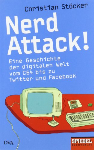 Imagen de archivo de Nerd Attack! : Eine Geschichte der digitalen Welt vom C64 bis zu Twitter und Facebook. a la venta por Versandantiquariat Schfer