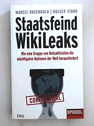 Beispielbild fr Staatsfeind WikiLeaks: Wie eine Gruppe von Netzaktivisten die mchtigsten Nationen der Welt herausfordert - Ein SPIEGEL-Buch zum Verkauf von medimops