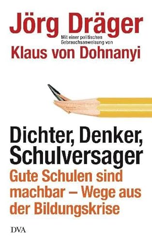 Beispielbild fr Dichter, Denker, Schulversager: Gute Schulen sind machbar - Wege aus der Bildungskrise - Mit einer politischen Gebrauchsanweisung von Klaus zum Verkauf von Ammareal