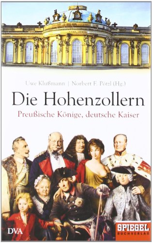 9783421045393: Die Hohenzollern: Preuische Knige, deutsche Kaiser - Ein SPIEGEL-Buch